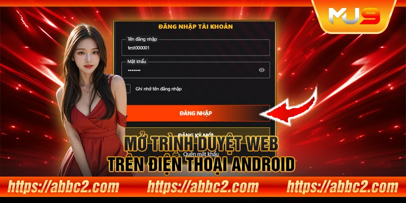 Hướng dẫn tải App MU9 – Trải nghiệm game đổi thưởng mọi lúc, mọi nơi Mở trình duyệt web trên điện thoại Android