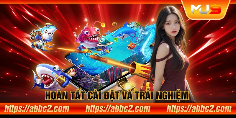 Hướng dẫn tải App MU9 – Trải nghiệm game đổi thưởng mọi lúc, mọi nơi Hoàn tất cài đặt và trải nghiệm