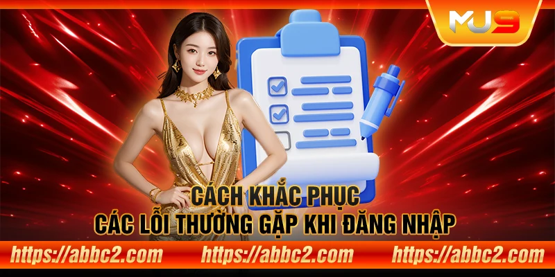 Khám phá bí quyết đăng nhập MU9 thành công ngay lần đầu Cách khắc phục các lỗi thường gặp khi đăng nhập