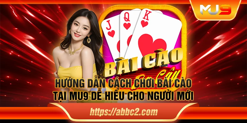 Hướng dẫn cách chơi bài Cào tại MU9 dễ hiểu cho người mới