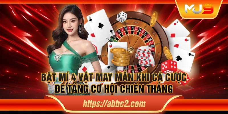 Bật mí 4 vật may mắn khi cá cược để tăng cơ hội chiến thắng