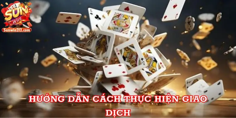 Link Tải Sunwin Chính Thức Không Bị Chặn Mới Nhất 2024 Hướng dẫn cách thực hiện giao dịch