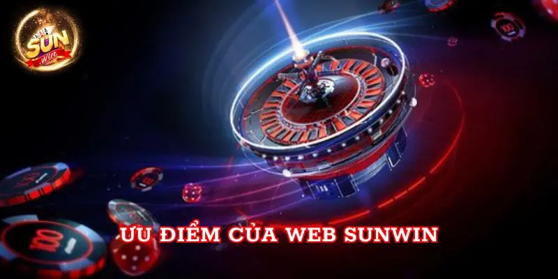 Web Sunwin Địa Chỉ Tin Cậy Nơi Tỏa Sáng Cho Các Game Thủ Ưu điểm của web sunwin