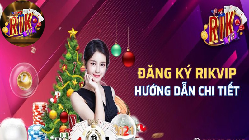  Hướng dẫn đăng ký và tham gia tại Rikvip