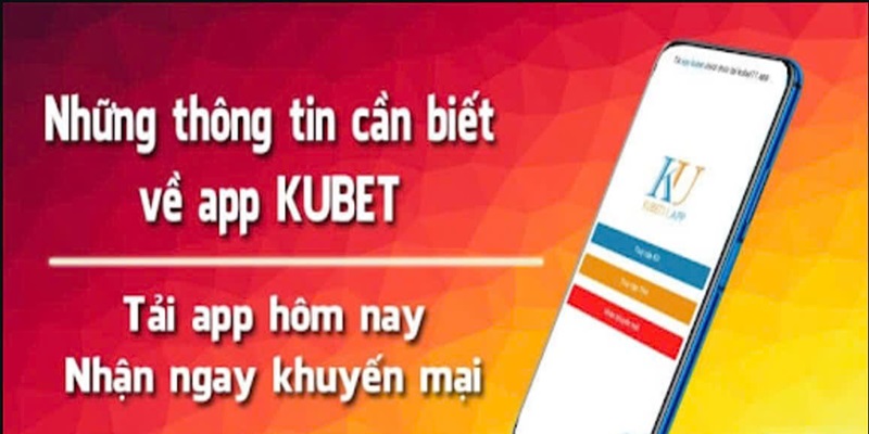 Tải App Kubet - Thao Tác Gọn Lẹ, Trải Nghiệm Sống Động 2 quy trình tải app Kubet gọn lẹ ai ai cũng nên biết